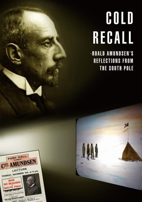 Cold Recall - Roald Amundsen´s Reflections From The South Pole