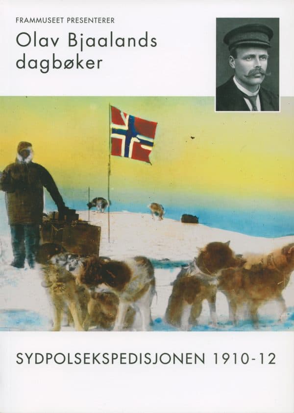 Olav Bjaalands Dagbøker Fra Sydpolsekspedisjonen 1910-1912