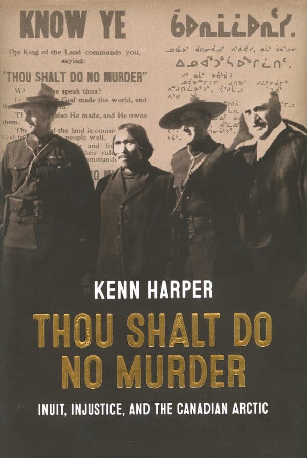 Thou Shalt Do No Murder: Inuit, Injustice, and the Canadian Arctic
